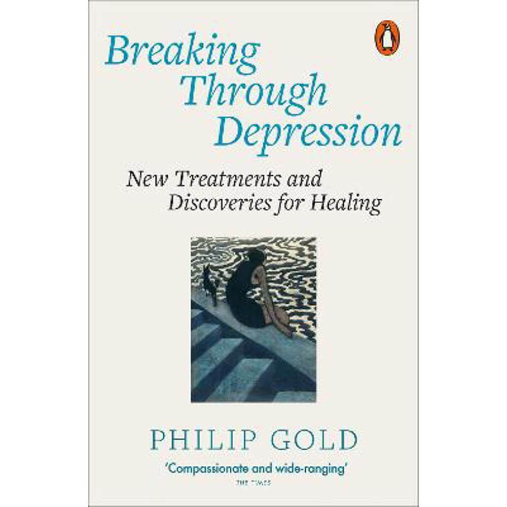 Breaking Through Depression: New Treatments and Discoveries for Healing (Paperback) - Philip Gold